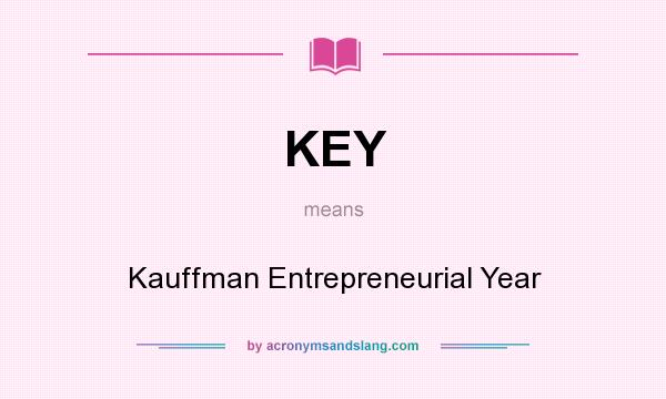 What does KEY mean? It stands for Kauffman Entrepreneurial Year