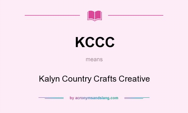 What does KCCC mean? It stands for Kalyn Country Crafts Creative