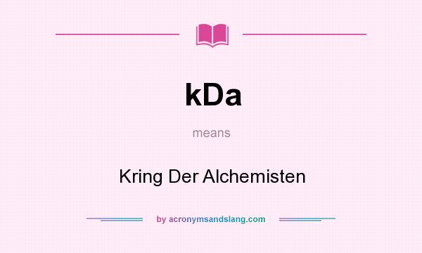 What does kDa mean? It stands for Kring Der Alchemisten