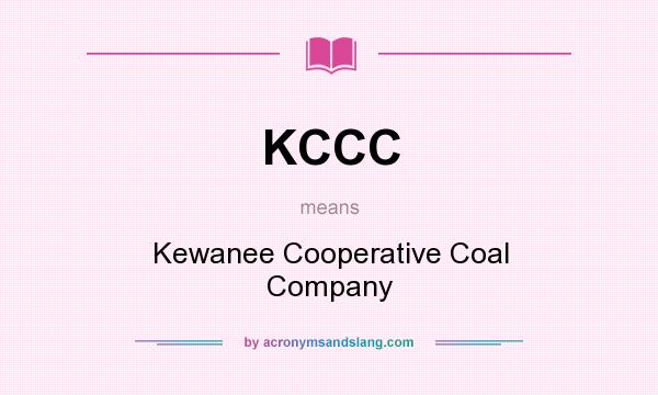 What does KCCC mean? It stands for Kewanee Cooperative Coal Company