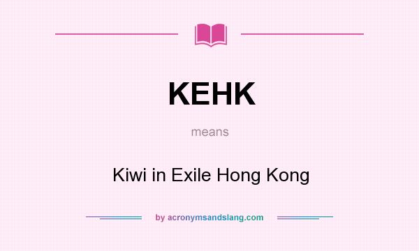 What does KEHK mean? It stands for Kiwi in Exile Hong Kong