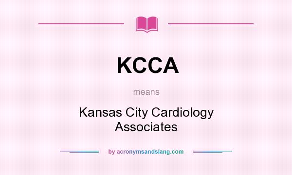 What does KCCA mean? It stands for Kansas City Cardiology Associates