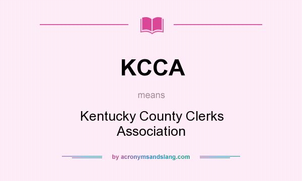 What does KCCA mean? It stands for Kentucky County Clerks Association