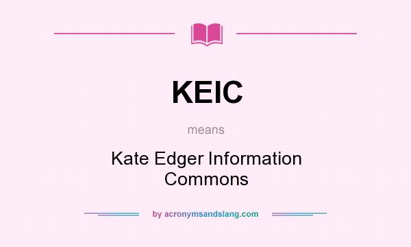 What does KEIC mean? It stands for Kate Edger Information Commons
