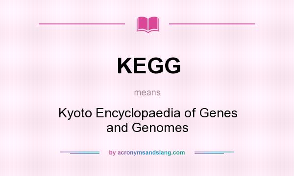 What does KEGG mean? It stands for Kyoto Encyclopaedia of Genes and Genomes