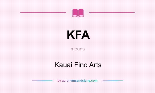 What does KFA mean? It stands for Kauai Fine Arts
