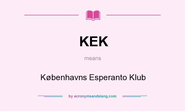 What does KEK mean? It stands for Københavns Esperanto Klub