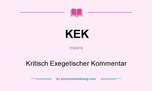 What does KEK mean? It stands for Kritisch Exegetischer Kommentar