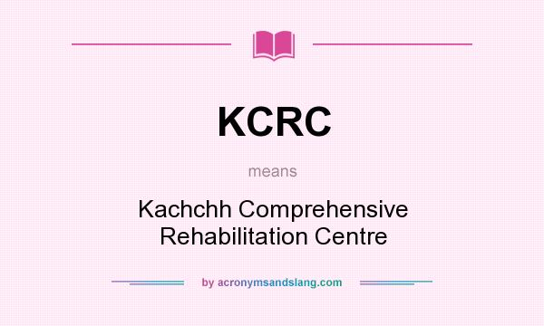 What does KCRC mean? It stands for Kachchh Comprehensive Rehabilitation Centre
