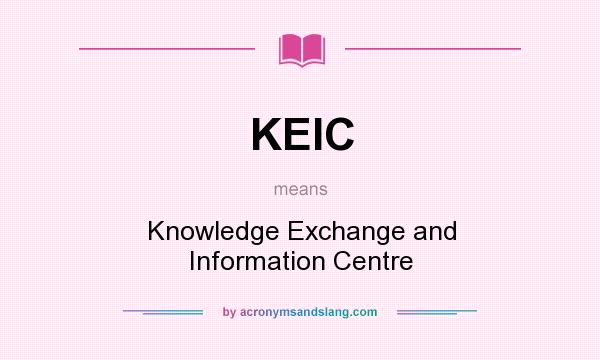 What does KEIC mean? It stands for Knowledge Exchange and Information Centre