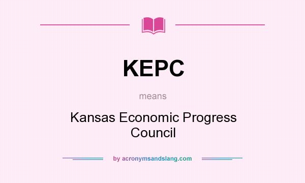 What does KEPC mean? It stands for Kansas Economic Progress Council