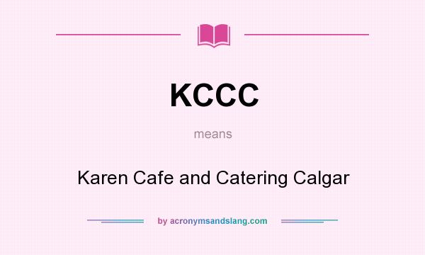 What does KCCC mean? It stands for Karen Cafe and Catering Calgar