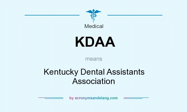 What does KDAA mean? It stands for Kentucky Dental Assistants Association