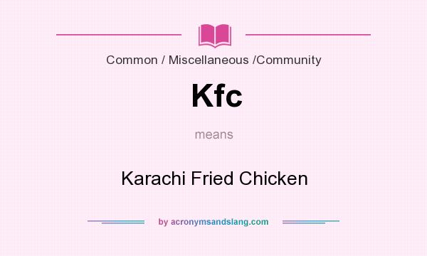 What does Kfc mean? It stands for Karachi Fried Chicken