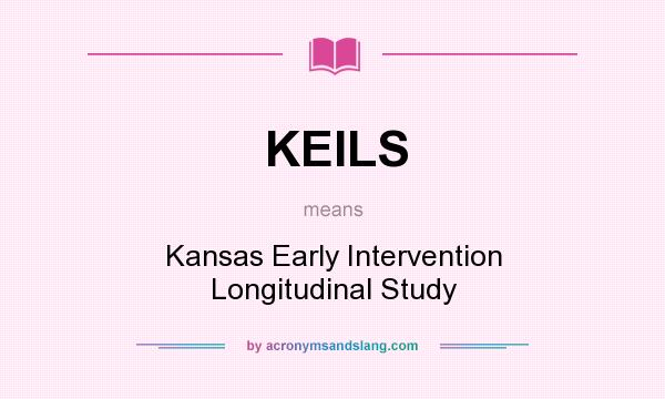 What does KEILS mean? It stands for Kansas Early Intervention Longitudinal Study