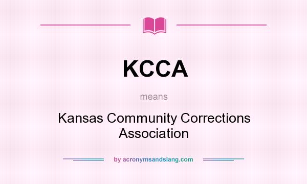 What does KCCA mean? It stands for Kansas Community Corrections Association