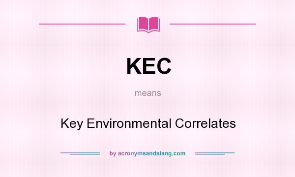 What does KEC mean? It stands for Key Environmental Correlates