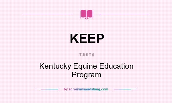 What does KEEP mean? It stands for Kentucky Equine Education Program