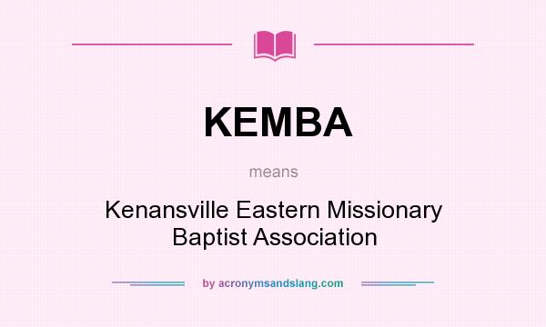 What does KEMBA mean? It stands for Kenansville Eastern Missionary Baptist Association