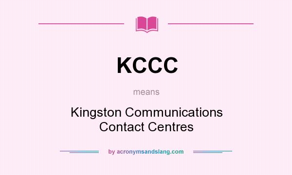 What does KCCC mean? It stands for Kingston Communications Contact Centres