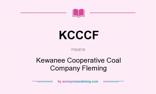 What does KCCCF mean? It stands for Kewanee Cooperative Coal Company Fleming