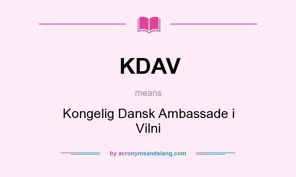 What does KDAV mean? It stands for Kongelig Dansk Ambassade i Vilni