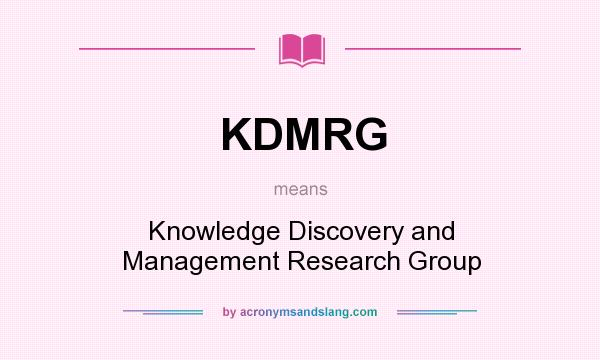 What does KDMRG mean? It stands for Knowledge Discovery and Management Research Group