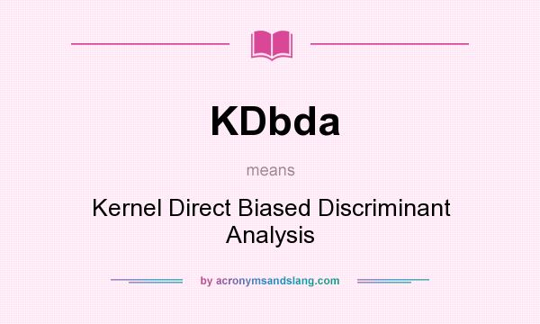 What does KDbda mean? It stands for Kernel Direct Biased Discriminant Analysis