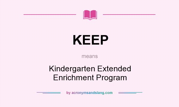 What does KEEP mean? It stands for Kindergarten Extended Enrichment Program