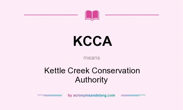 What does KCCA mean? It stands for Kettle Creek Conservation Authority