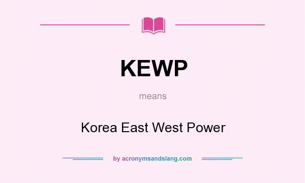 What does KEWP mean? It stands for Korea East West Power