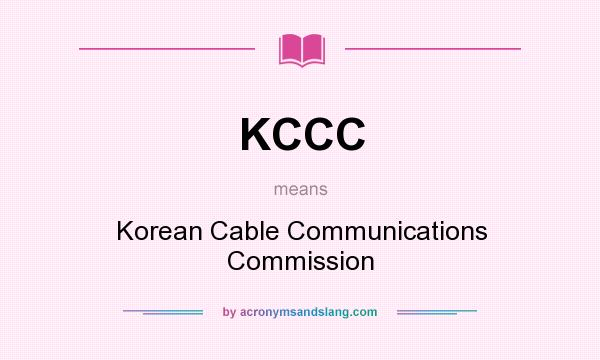 What does KCCC mean? It stands for Korean Cable Communications Commission