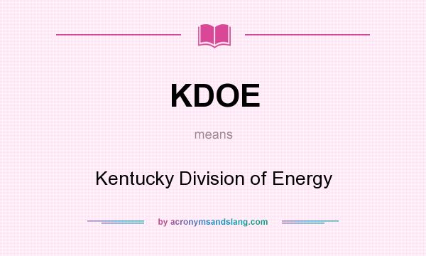What does KDOE mean? It stands for Kentucky Division of Energy