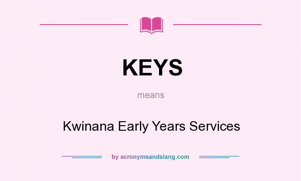 What does KEYS mean? It stands for Kwinana Early Years Services