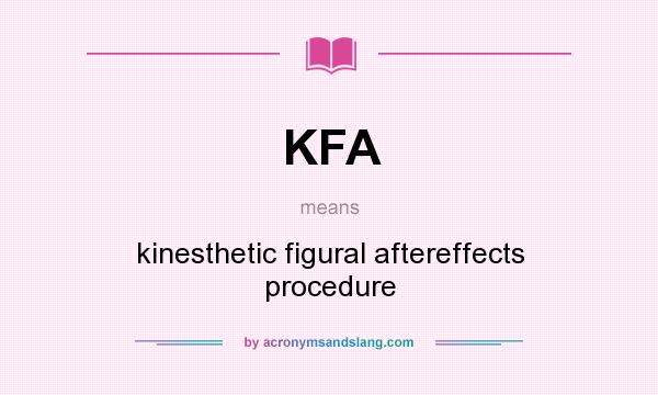 What does KFA mean? It stands for kinesthetic figural aftereffects procedure