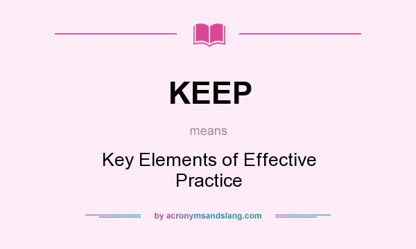 What does KEEP mean? It stands for Key Elements of Effective Practice