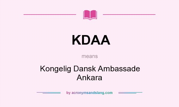What does KDAA mean? It stands for Kongelig Dansk Ambassade Ankara