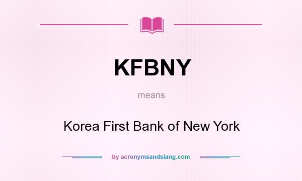What does KFBNY mean? It stands for Korea First Bank of New York