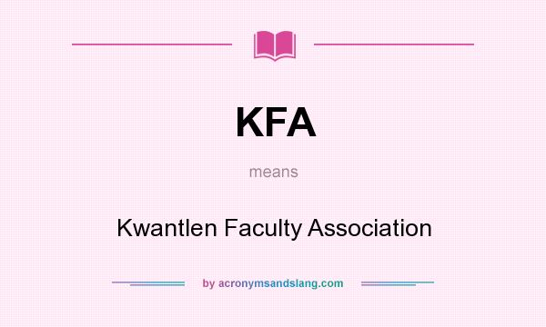 What does KFA mean? It stands for Kwantlen Faculty Association