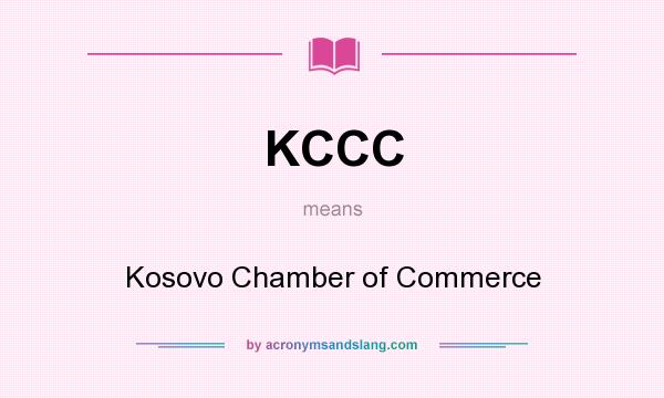 What does KCCC mean? It stands for Kosovo Chamber of Commerce