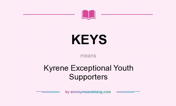 What does KEYS mean? It stands for Kyrene Exceptional Youth Supporters