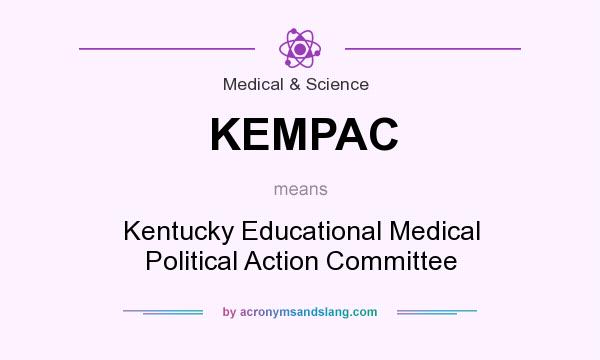 What does KEMPAC mean? It stands for Kentucky Educational Medical Political Action Committee