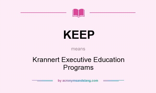 What does KEEP mean? It stands for Krannert Executive Education Programs