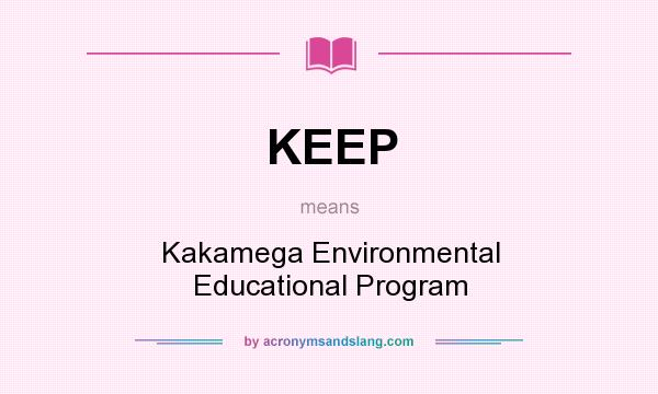 What does KEEP mean? It stands for Kakamega Environmental Educational Program