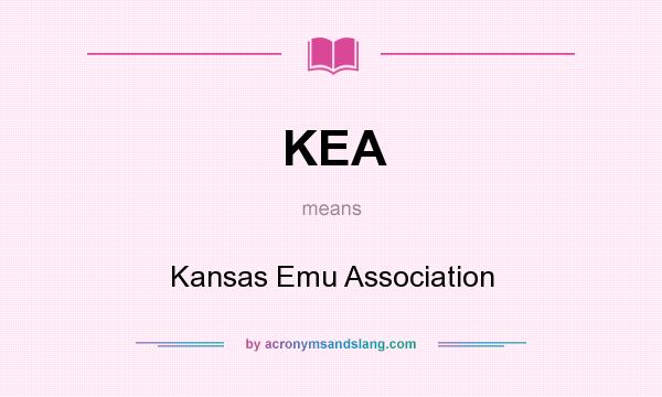 What does KEA mean? It stands for Kansas Emu Association