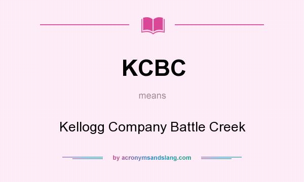 What does KCBC mean? It stands for Kellogg Company Battle Creek