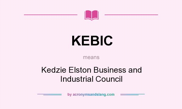 What does KEBIC mean? It stands for Kedzie Elston Business and Industrial Council