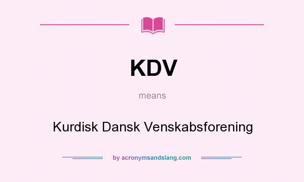 What does KDV mean? It stands for Kurdisk Dansk Venskabsforening
