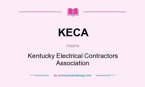 What does KECA mean? It stands for Kentucky Electrical Contractors Association