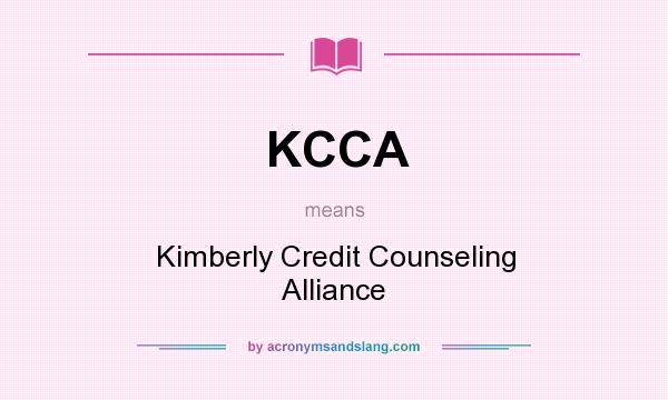 What does KCCA mean? It stands for Kimberly Credit Counseling Alliance